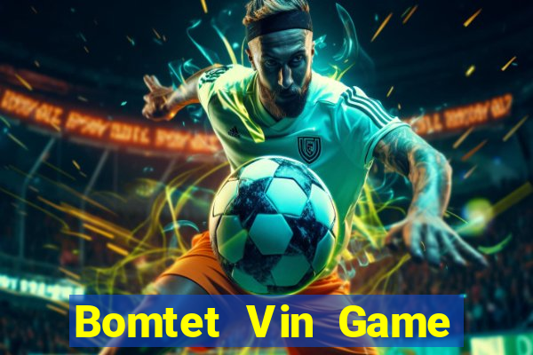 Bomtet Vin Game Bài Xóc Đĩa