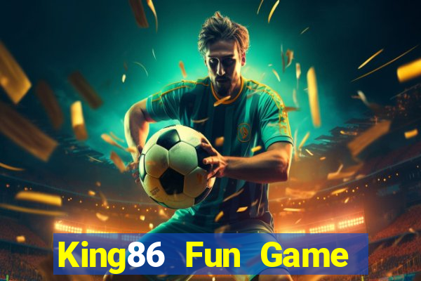 King86 Fun Game Bài Pc