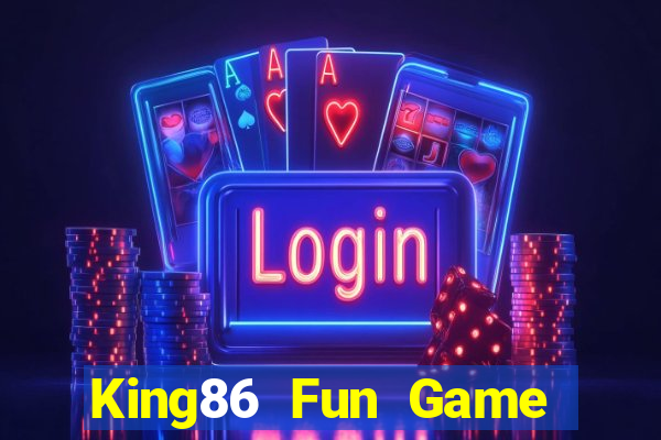 King86 Fun Game Bài Pc