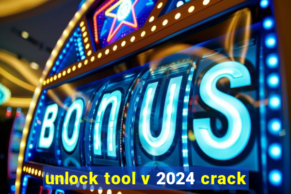 unlock tool v 2024 crack