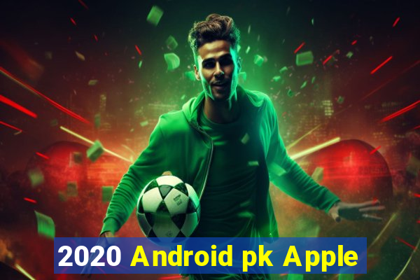 2020 Android pk Apple