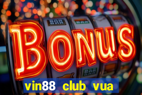 vin88 club vua quay hũ