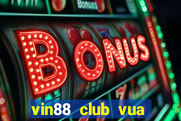 vin88 club vua quay hũ