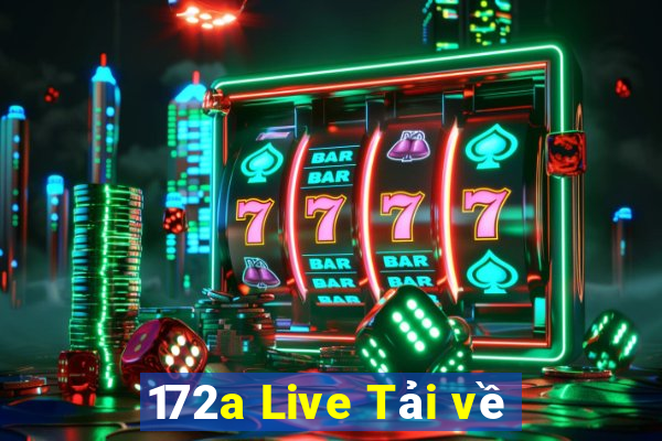 172a Live Tải về