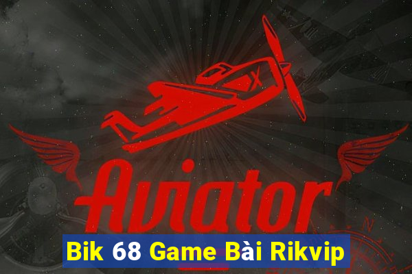 Bik 68 Game Bài Rikvip