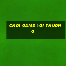 choi game đoi thuong