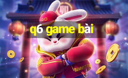 q6 game bài