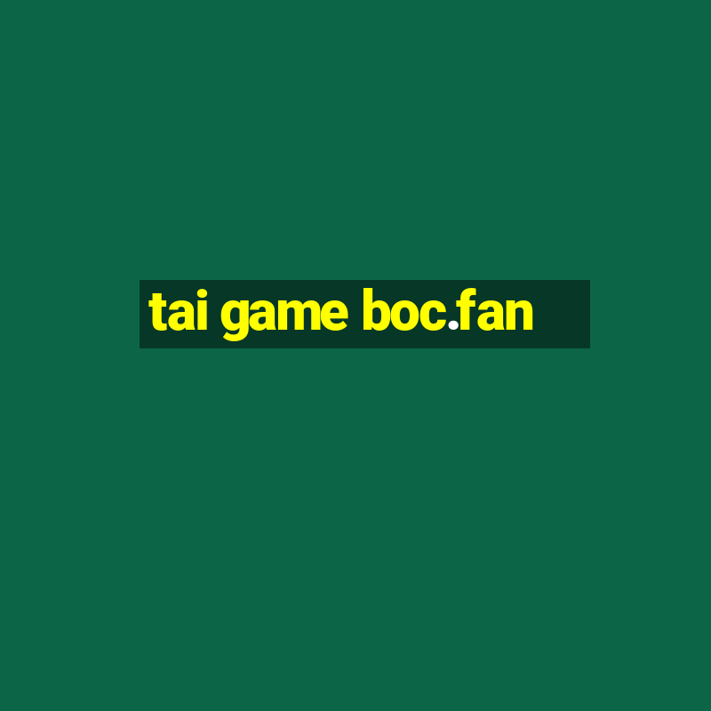 tai game boc.fan