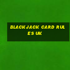 blackjack card rules uk