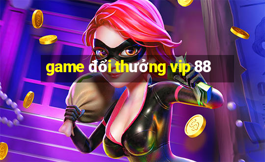 game đổi thưởng vip 88