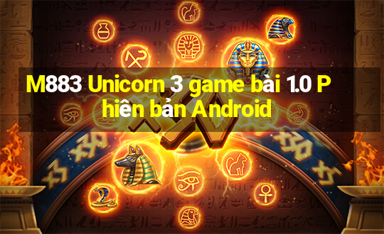 M883 Unicorn 3 game bài 1.0 Phiên bản Android