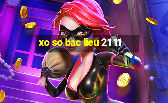 xo so bac lieu 21 11