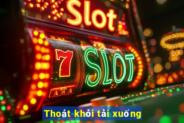 Thoát khỏi tải xuống