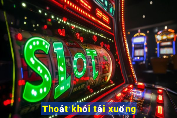 Thoát khỏi tải xuống