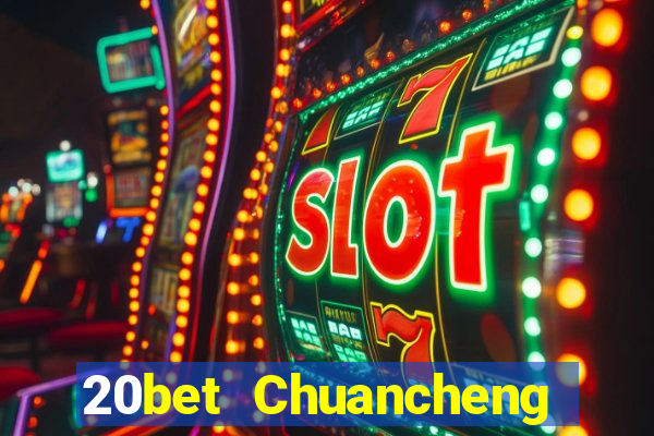 20bet Chuancheng Color Tải Fun88