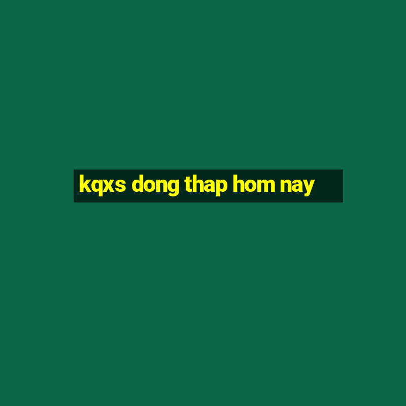 kqxs dong thap hom nay