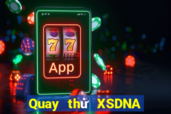 Quay thử XSDNA Thứ 5