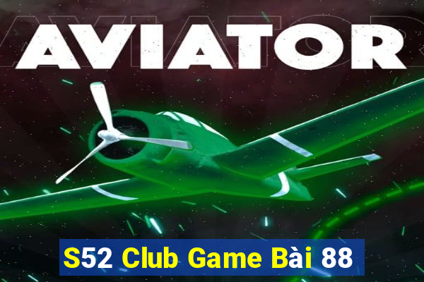 S52 Club Game Bài 88