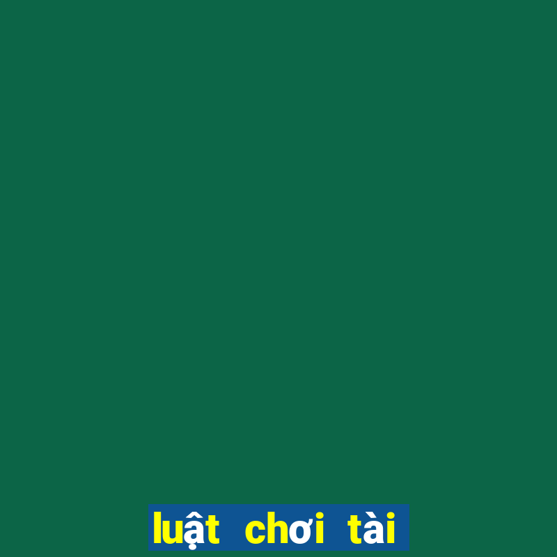 luật chơi tài xỉu là gì