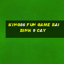 King86 Fun Game Bài Binh 9 Cây