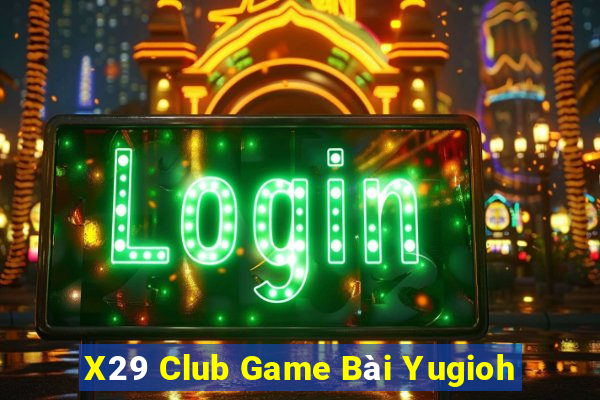 X29 Club Game Bài Yugioh