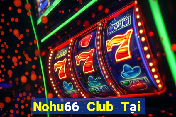 Nohu66 Club Tại Game Bài B52 Đổi Thưởng