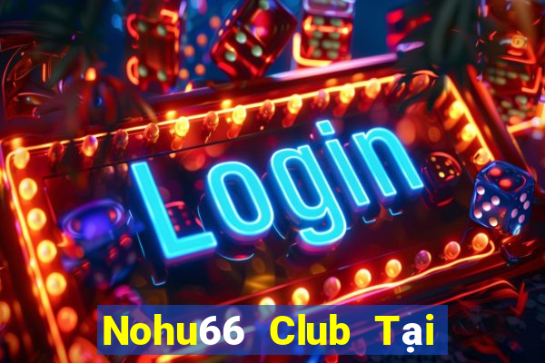 Nohu66 Club Tại Game Bài B52 Đổi Thưởng