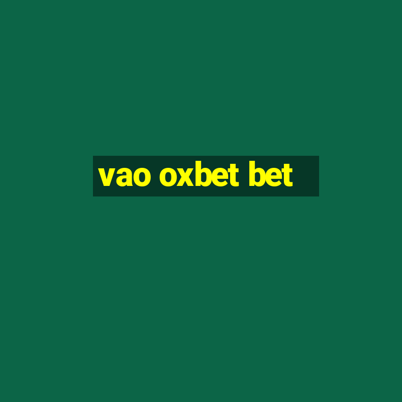 vao oxbet bet