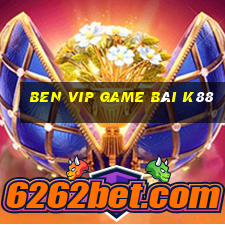 Ben Vip Game Bài K88