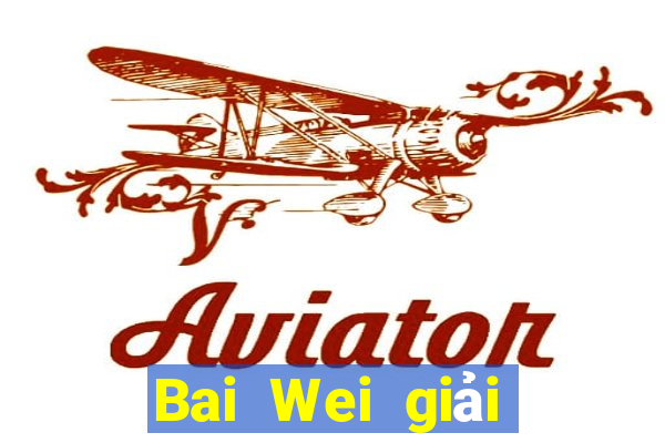 Bai Wei giải trí ll Tải về