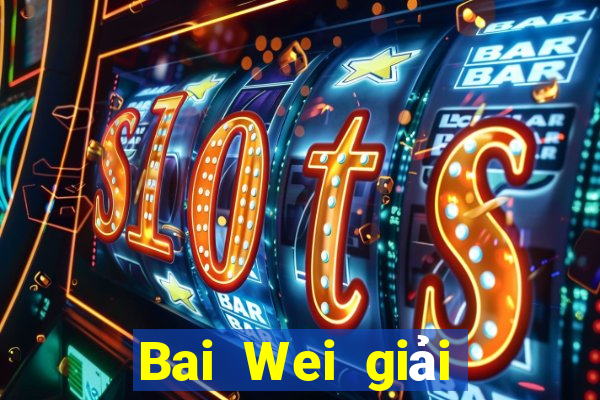 Bai Wei giải trí ll Tải về