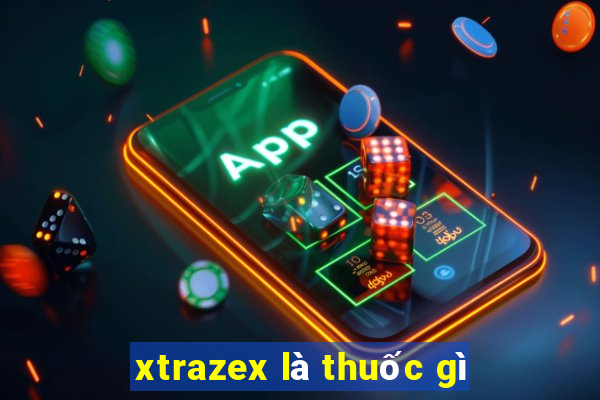 xtrazex là thuốc gì