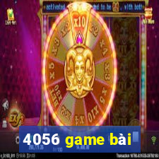 4056 game bài