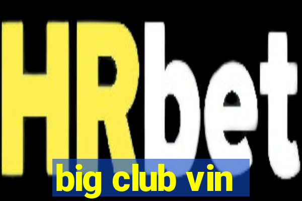 big club vin