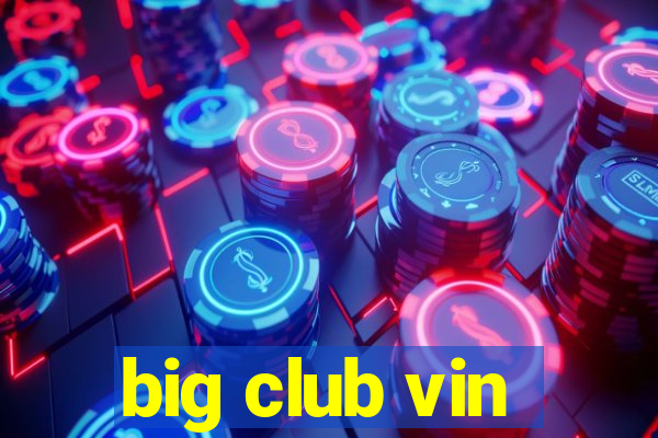 big club vin