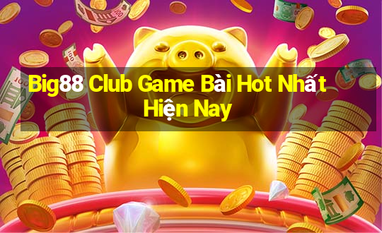 Big88 Club Game Bài Hot Nhất Hiện Nay