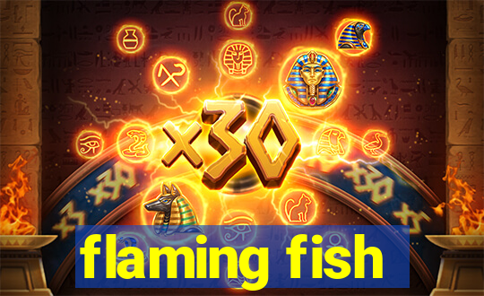 flaming fish