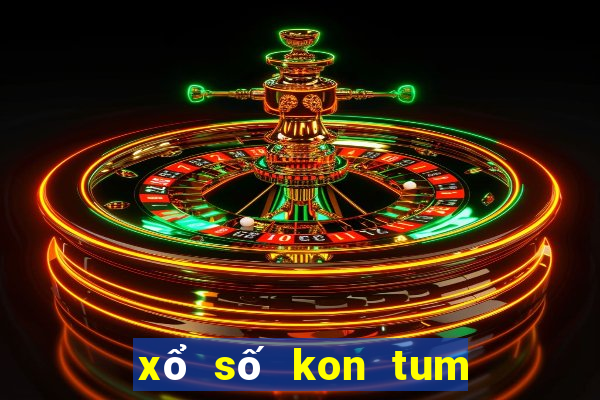 xổ số kon tum trực tiếp