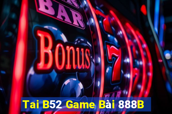 Tai B52 Game Bài 888B