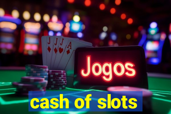 cash of slots