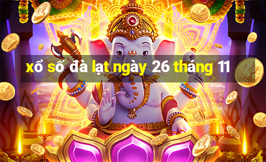 xổ số đà lạt ngày 26 tháng 11