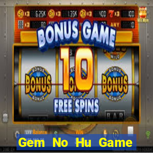 Gem No Hu Game Bài Bốc Club