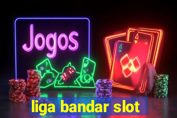 liga bandar slot