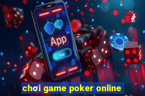 chơi game poker online