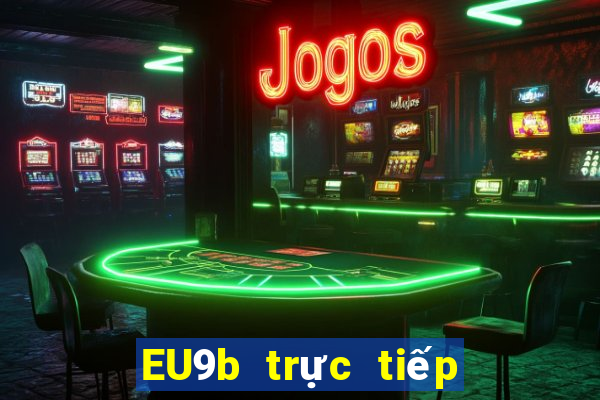 EU9b trực tiếp bởi jrs