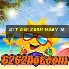 kết quả XSBN ngày 18