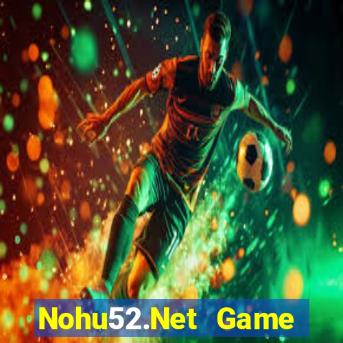 Nohu52.Net Game Bài Đổi Thưởng Trực Tuyến