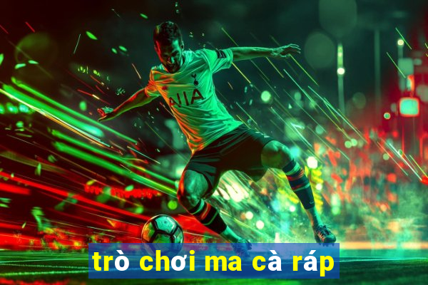 trò chơi ma cà ráp