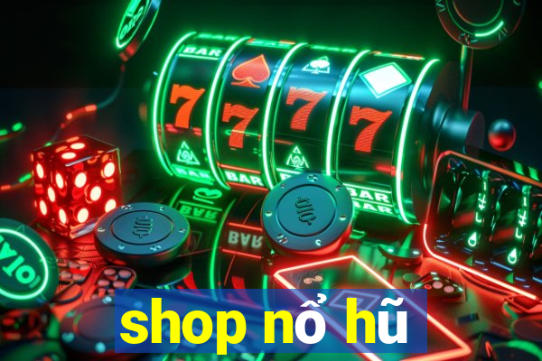 shop nổ hũ