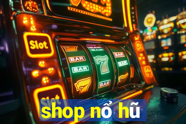 shop nổ hũ